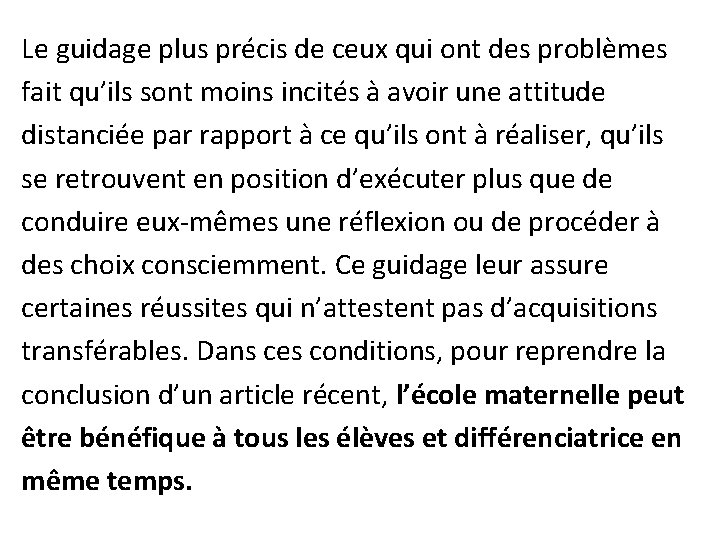 Le guidage plus précis de ceux qui ont des problèmes fait qu’ils sont moins