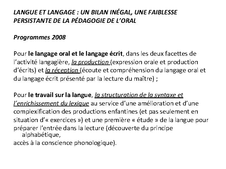 LANGUE ET LANGAGE : UN BILAN INÉGAL, UNE FAIBLESSE PERSISTANTE DE LA PÉDAGOGIE DE