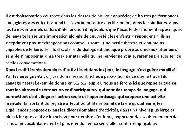 Il est d’observation courante dans les classes de pouvoir apprécier de hautes performances langagières