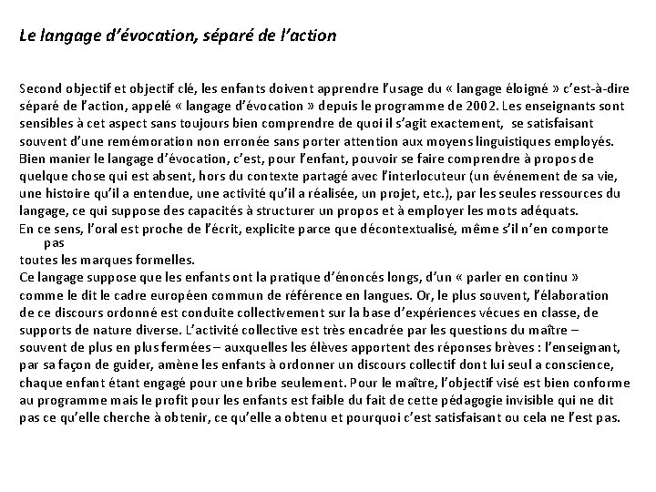 Le langage d’évocation, séparé de l’action Second objectif et objectif clé, les enfants doivent