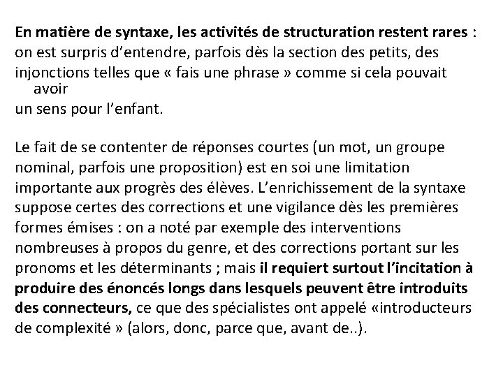 En matière de syntaxe, les activités de structuration restent rares : on est surpris