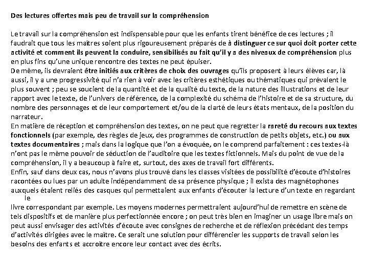 Des lectures offertes mais peu de travail sur la compréhension Le travail sur la