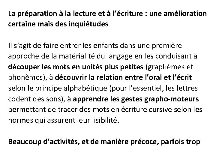 La préparation à la lecture et à l’écriture : une amélioration certaine mais des