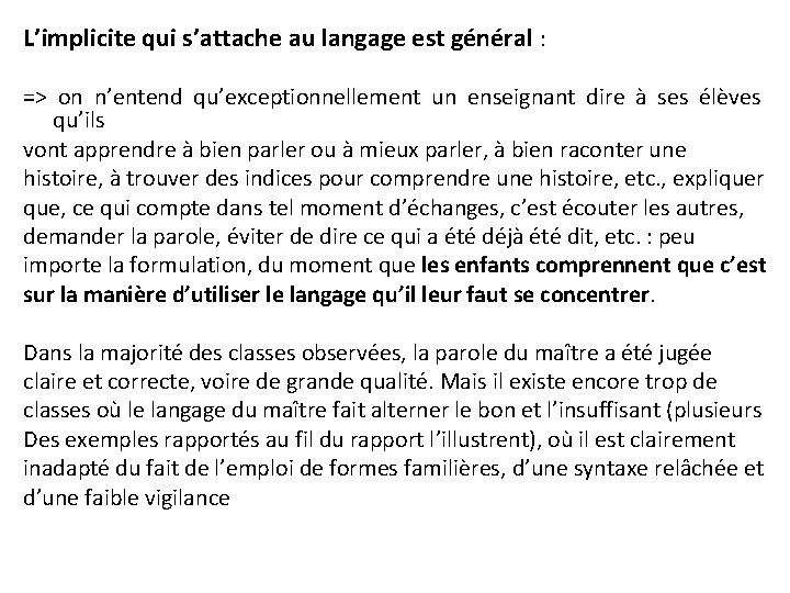 L’implicite qui s’attache au langage est général : => on n’entend qu’exceptionnellement un enseignant