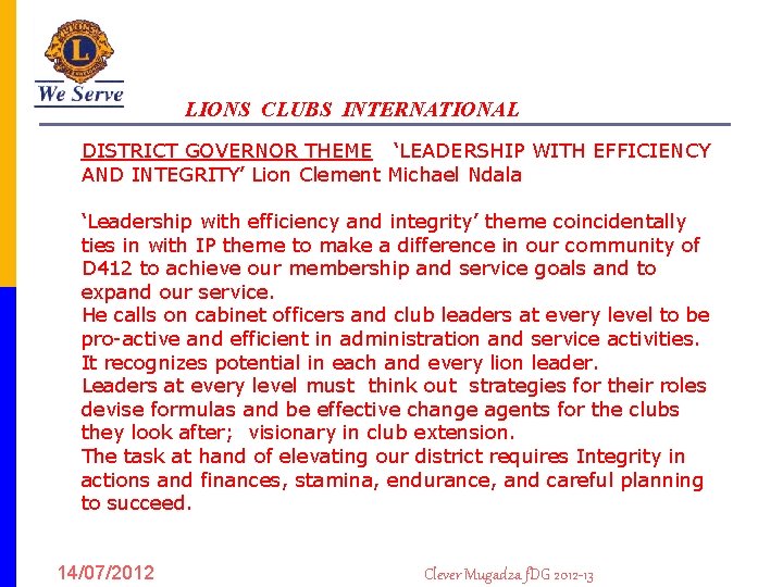 LIONS CLUBS INTERNATIONAL DISTRICT GOVERNOR THEME ‘LEADERSHIP WITH EFFICIENCY AND INTEGRITY’ Lion Clement Michael
