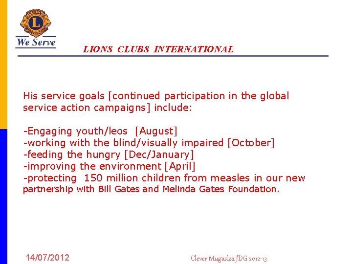 LIONS CLUBS INTERNATIONAL His service goals [continued participation in the global service action campaigns]