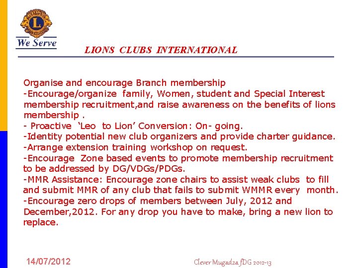 LIONS CLUBS INTERNATIONAL Organise and encourage Branch membership -Encourage/organize family, Women, student and Special