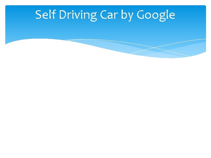 Self Driving Car by Google 