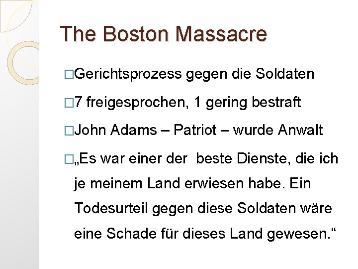 The Boston Massacre �Gerichtsprozess � 7 gegen die Soldaten freigesprochen, 1 gering bestraft �John