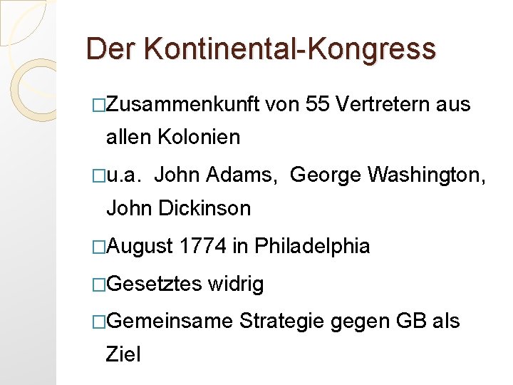 Der Kontinental-Kongress �Zusammenkunft von 55 Vertretern aus allen Kolonien �u. a. John Adams, George