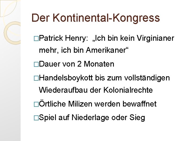 Der Kontinental-Kongress �Patrick Henry: „Ich bin kein Virginianer mehr, ich bin Amerikaner“ �Dauer von