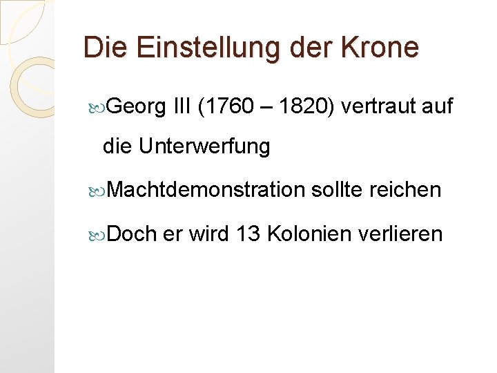 Die Einstellung der Krone Georg III (1760 – 1820) vertraut auf die Unterwerfung Machtdemonstration