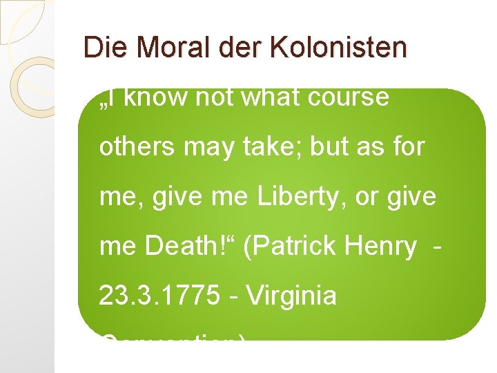 Die Moral der Kolonisten „I know not what course others may take; but as