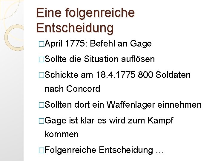Eine folgenreiche Entscheidung �April 1775: Befehl an Gage �Sollte die Situation auflösen �Schickte am