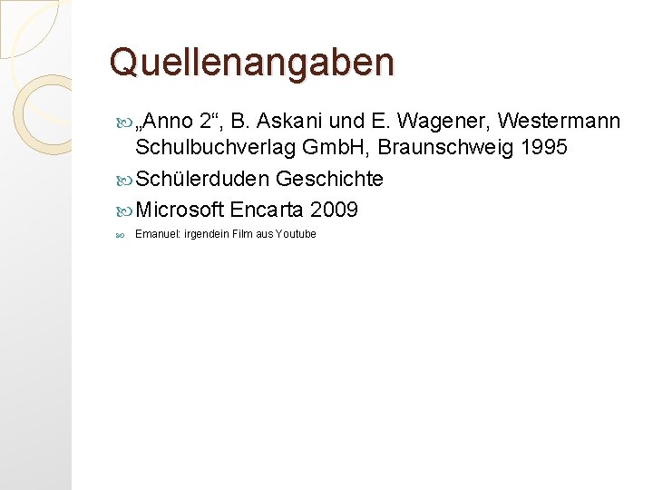 Quellenangaben „Anno 2“, B. Askani und E. Wagener, Westermann Schulbuchverlag Gmb. H, Braunschweig 1995