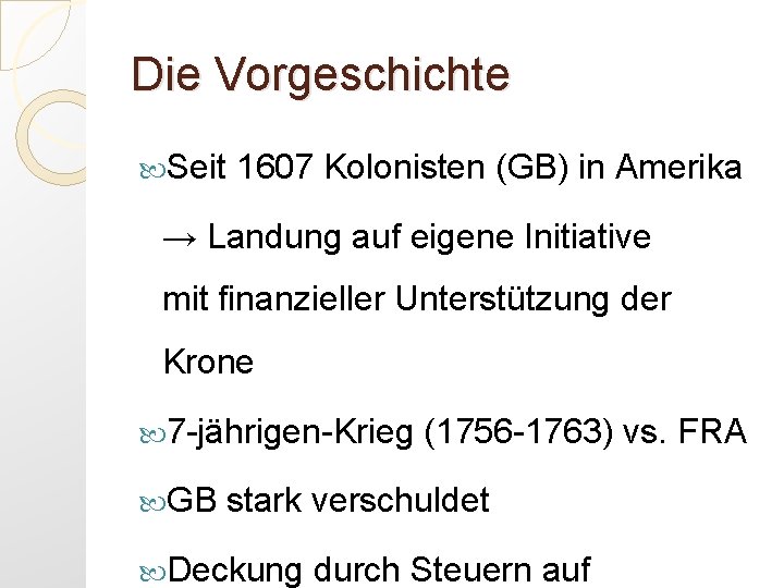 Die Vorgeschichte Seit 1607 Kolonisten (GB) in Amerika → Landung auf eigene Initiative mit