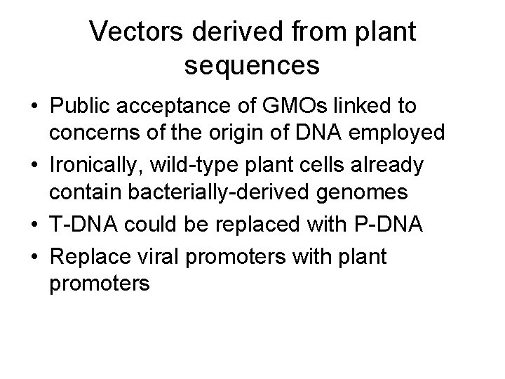 Vectors derived from plant sequences • Public acceptance of GMOs linked to concerns of