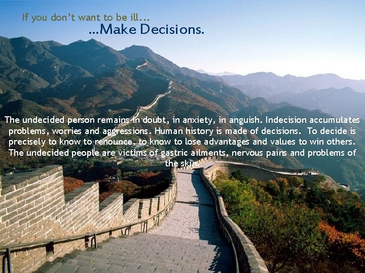 If you don’t want to be ill. . . Make Decisions. The undecided person