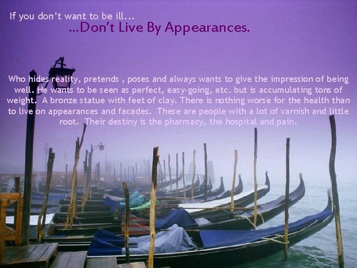 If you don’t want to be ill. . . Don’t Live By Appearances. Who