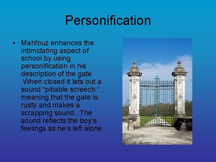Personification • Mahfouz enhances the intimidating aspect of school by using personification in his