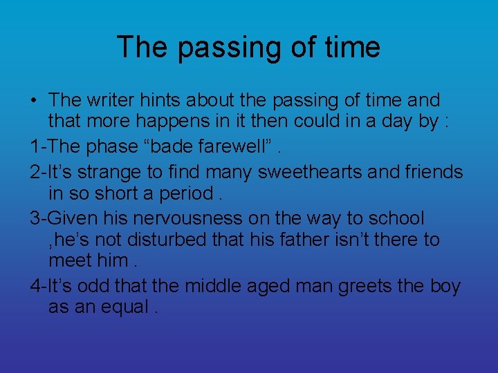 The passing of time • The writer hints about the passing of time and