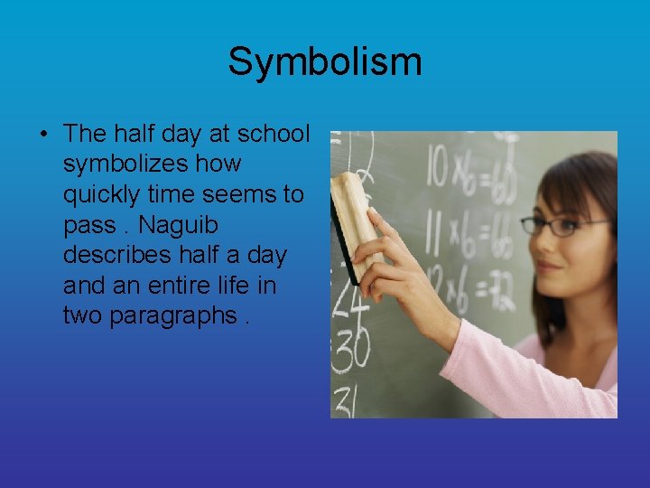 Symbolism • The half day at school symbolizes how quickly time seems to pass.