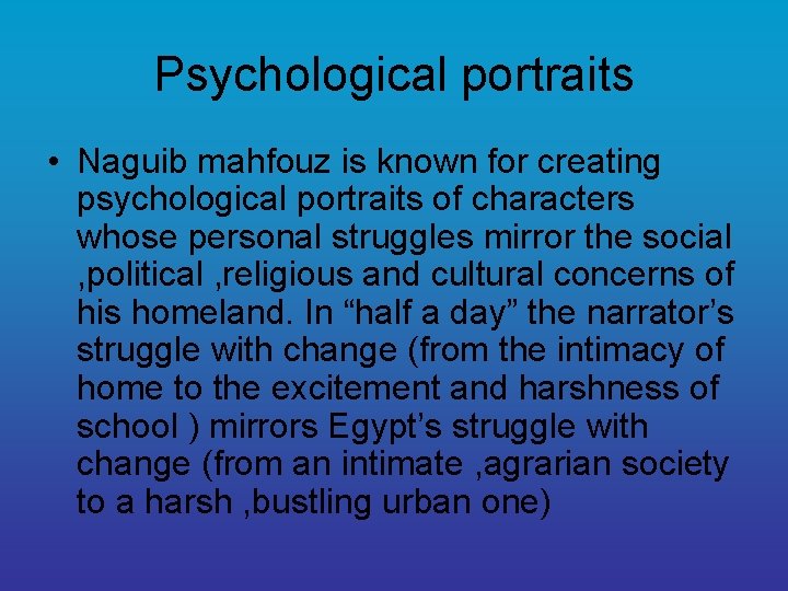 Psychological portraits • Naguib mahfouz is known for creating psychological portraits of characters whose