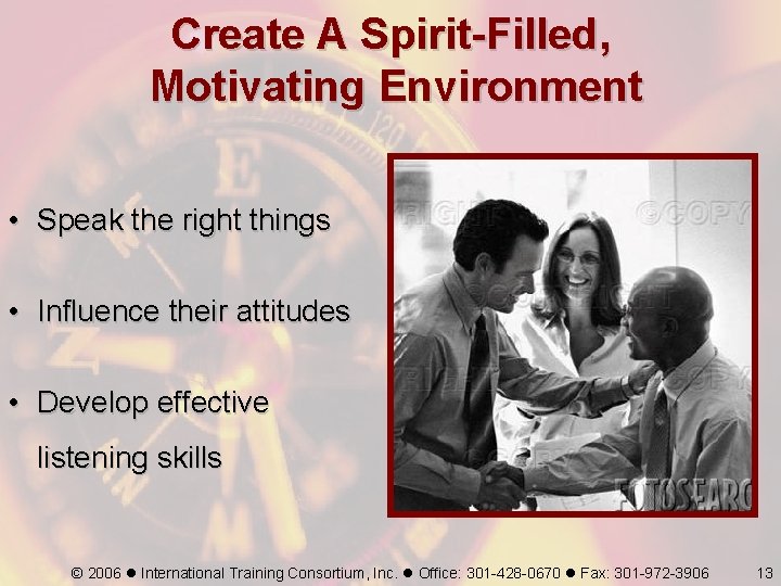 Create A Spirit-Filled, Motivating Environment • Speak the right things • Influence their attitudes