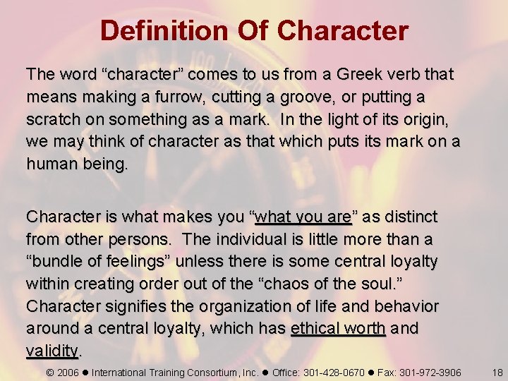 Definition Of Character The word “character” comes to us from a Greek verb that