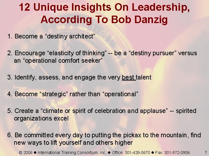 12 Unique Insights On Leadership, According To Bob Danzig 1. Become a “destiny architect”