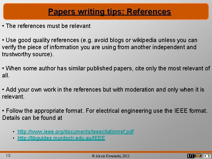 Papers writing tips: References • The references must be relevant • Use good quality