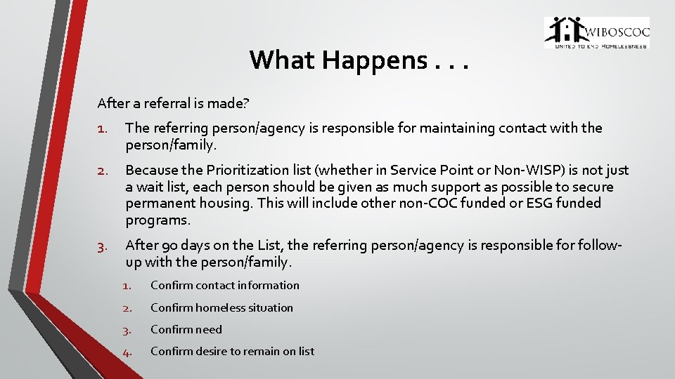 What Happens. . . After a referral is made? 1. The referring person/agency is