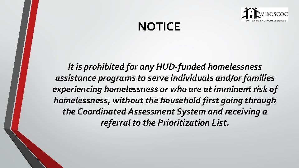 NOTICE It is prohibited for any HUD-funded homelessness assistance programs to serve individuals and/or