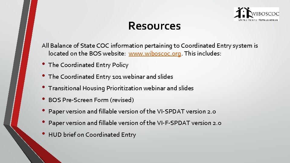 Resources All Balance of State COC information pertaining to Coordinated Entry system is located