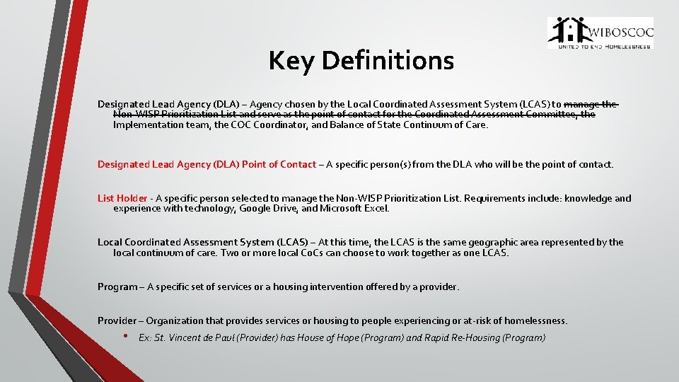 Key Definitions Designated Lead Agency (DLA) – Agency chosen by the Local Coordinated Assessment