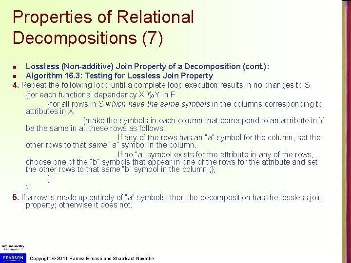 Properties of Relational Decompositions (7) Lossless (Non-additive) Join Property of a Decomposition (cont. ): Properties of Relational Decompositions (7) Lossless (Non-additive) Join Property of a Decomposition (cont. ):