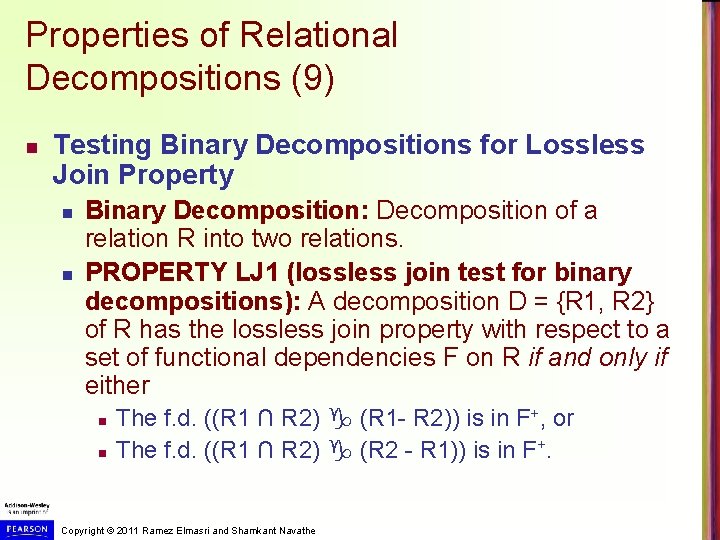 Properties of Relational Decompositions (9) n Testing Binary Decompositions for Lossless Join Property n Properties of Relational Decompositions (9) n Testing Binary Decompositions for Lossless Join Property n