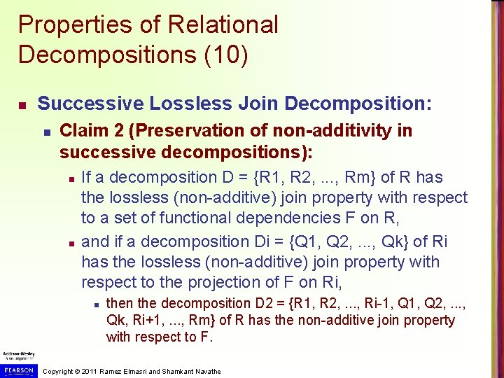 Properties of Relational Decompositions (10) n Successive Lossless Join Decomposition: n Claim 2 (Preservation