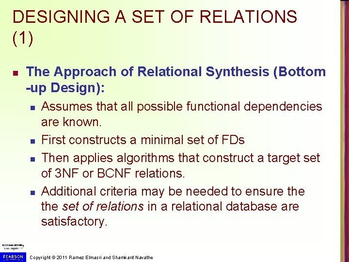 DESIGNING A SET OF RELATIONS (1) n The Approach of Relational Synthesis (Bottom -up DESIGNING A SET OF RELATIONS (1) n The Approach of Relational Synthesis (Bottom -up