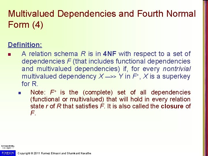 Multivalued Dependencies and Fourth Normal Form (4) Definition: n A relation schema R is