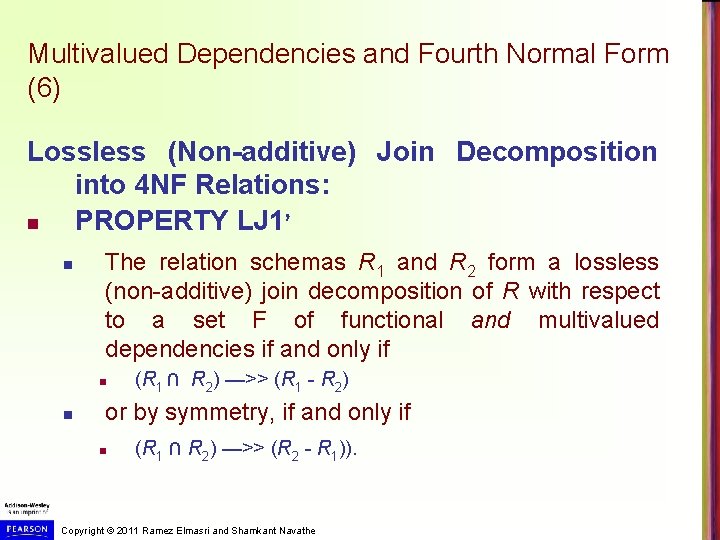 Multivalued Dependencies and Fourth Normal Form (6) Lossless (Non-additive) Join Decomposition into 4 NF