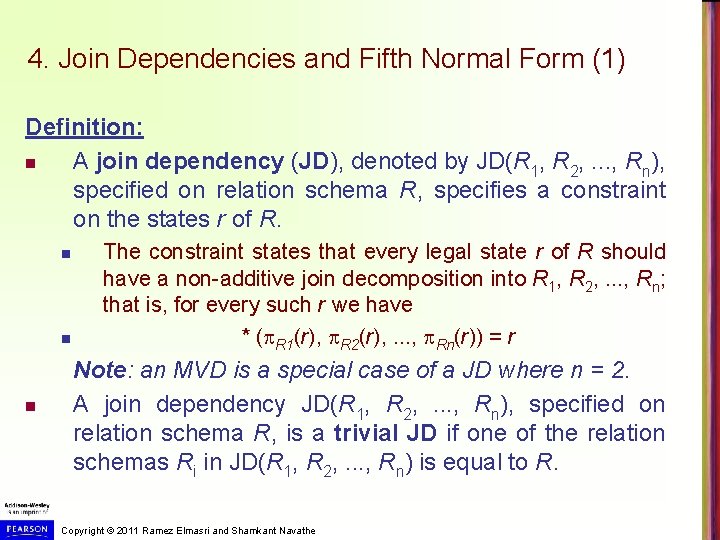 4. Join Dependencies and Fifth Normal Form (1) Definition: n A join dependency (JD),