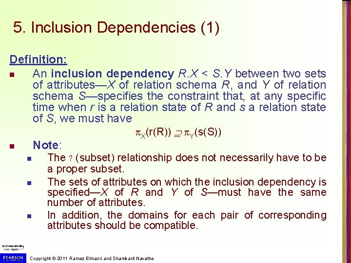 5. Inclusion Dependencies (1) Definition: n An inclusion dependency R. X < S. Y