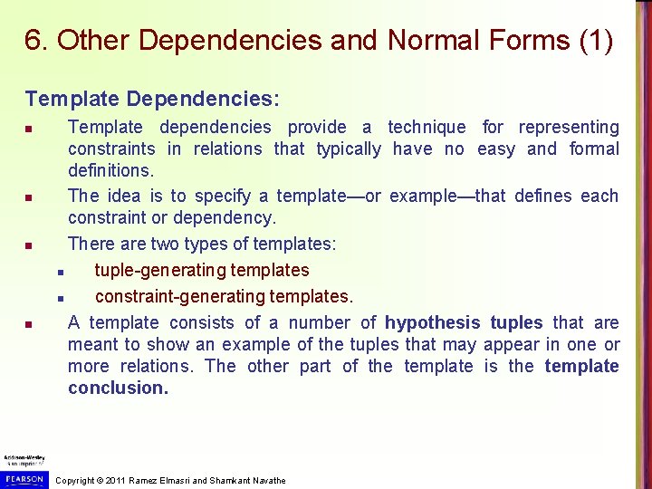 6. Other Dependencies and Normal Forms (1) Template Dependencies: n n Template dependencies provide