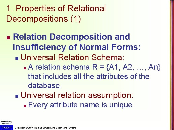 1. Properties of Relational Decompositions (1) n Relation Decomposition and Insufficiency of Normal Forms: 1. Properties of Relational Decompositions (1) n Relation Decomposition and Insufficiency of Normal Forms: