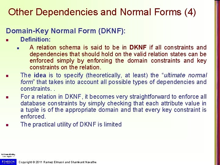 Other Dependencies and Normal Forms (4) Domain-Key Normal Form (DKNF): n n Definition: n Other Dependencies and Normal Forms (4) Domain-Key Normal Form (DKNF): n n Definition: n