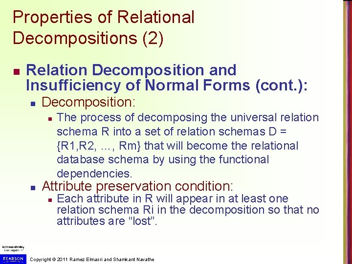 Properties of Relational Decompositions (2) n Relation Decomposition and Insufficiency of Normal Forms (cont. Properties of Relational Decompositions (2) n Relation Decomposition and Insufficiency of Normal Forms (cont.