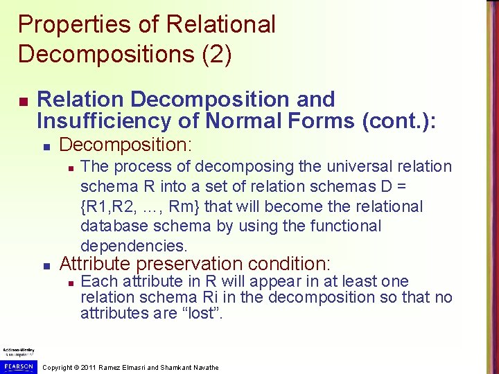 Properties of Relational Decompositions (2) n Relation Decomposition and Insufficiency of Normal Forms (cont.