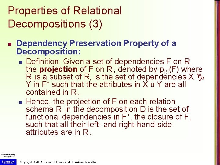 Properties of Relational Decompositions (3) n Dependency Preservation Property of a Decomposition: n n