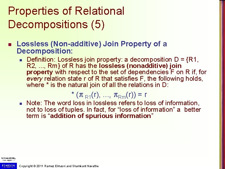 Properties of Relational Decompositions (5) n Lossless (Non-additive) Join Property of a Decomposition: n